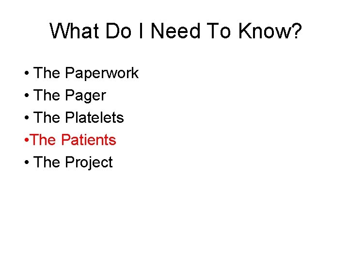 What Do I Need To Know? • The Paperwork • The Pager • The