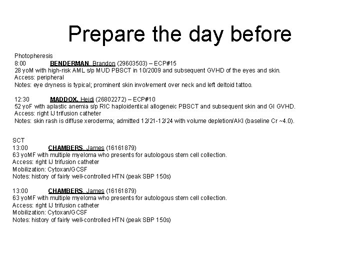Prepare the day before Photopheresis 8: 00 BENDERMAN, Brandon (29603503) – ECP#15 28 yo.