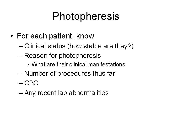Photopheresis • For each patient, know – Clinical status (how stable are they? )