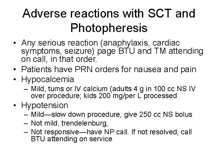 Adverse reactions with SCT and Photopheresis • Any serious reaction (anaphylaxis, cardiac symptoms, seizure)
