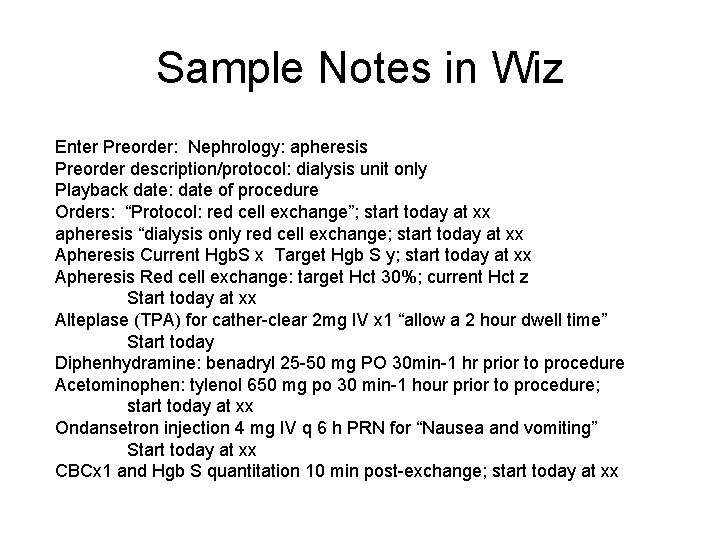 Sample Notes in Wiz Enter Preorder: Nephrology: apheresis Preorder description/protocol: dialysis unit only Playback
