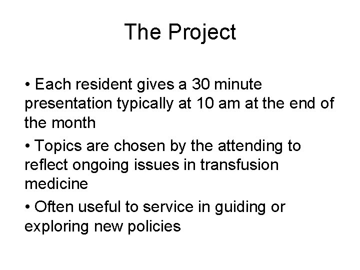 The Project • Each resident gives a 30 minute presentation typically at 10 am