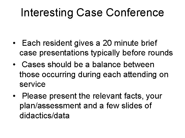 Interesting Case Conference • Each resident gives a 20 minute brief case presentations typically