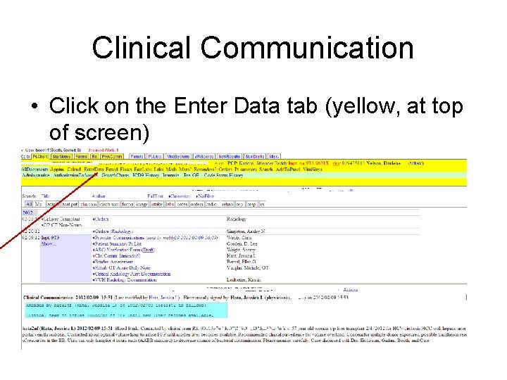 Clinical Communication • Click on the Enter Data tab (yellow, at top of screen)