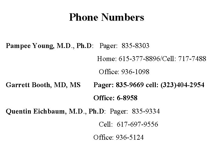 Phone Numbers Pampee Young, M. D. , Ph. D: Pager: 835 -8303 Home: 615