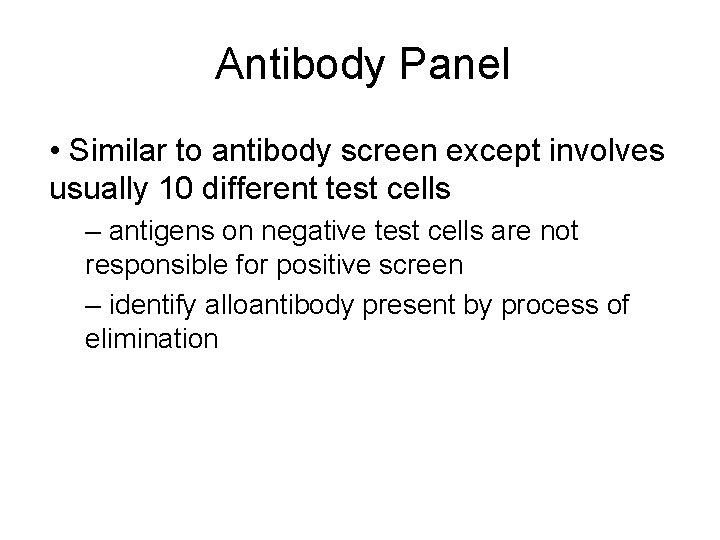 Antibody Panel • Similar to antibody screen except involves usually 10 different test cells