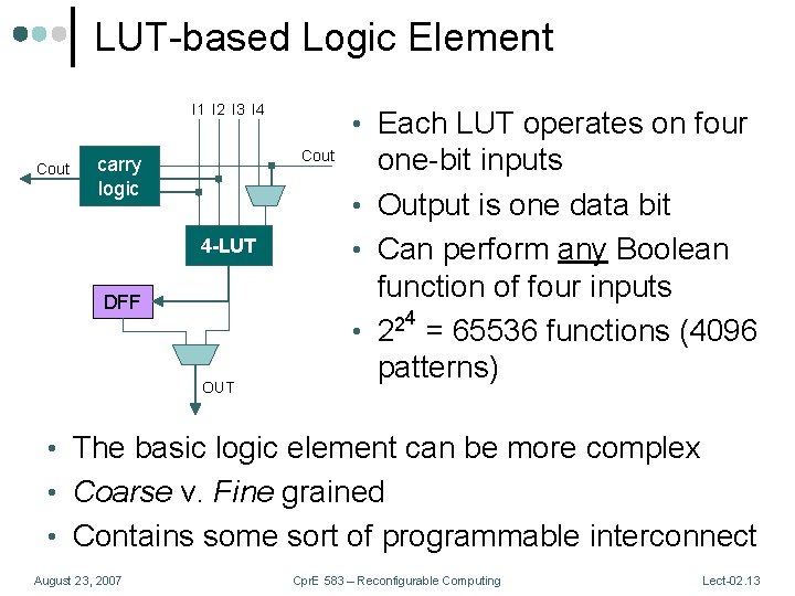 LUT-based Logic Element I 1 I 2 I 3 I 4 Cout • Each