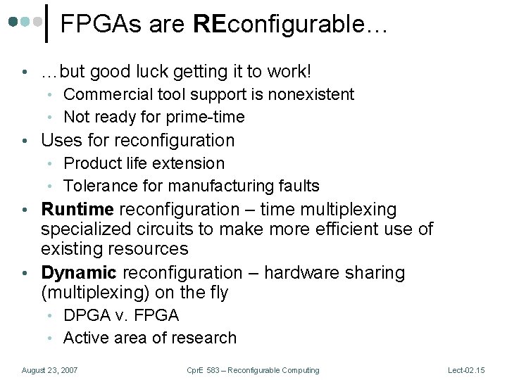 FPGAs are REconfigurable… • …but good luck getting it to work! • Commercial tool