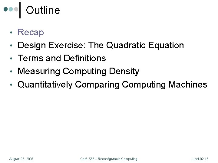 Outline • Recap • Design Exercise: The Quadratic Equation • Terms and Definitions •