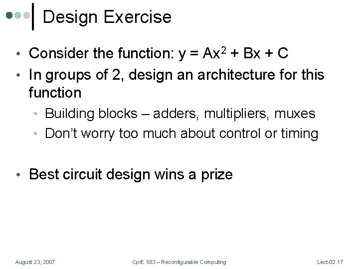 Design Exercise • Consider the function: y = Ax 2 + Bx + C