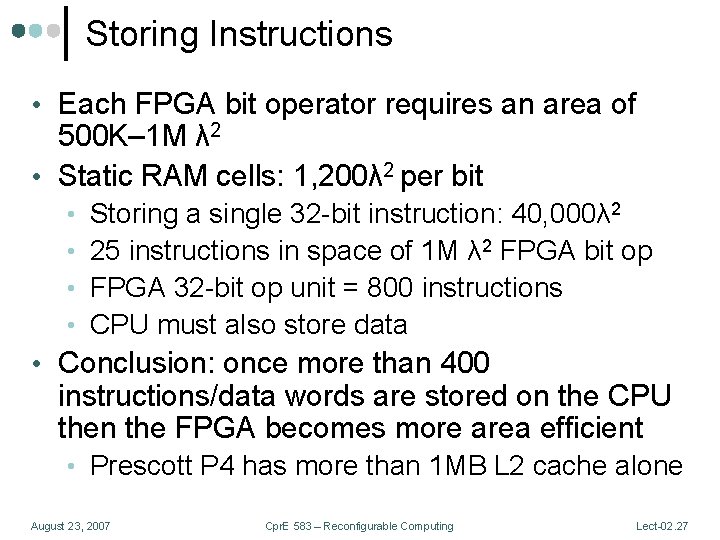 Storing Instructions • Each FPGA bit operator requires an area of 500 K– 1