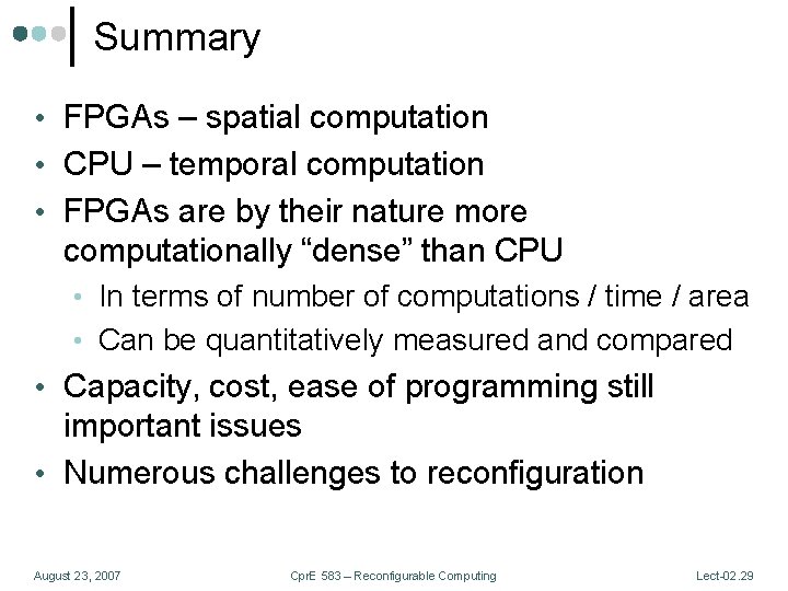 Summary • FPGAs – spatial computation • CPU – temporal computation • FPGAs are