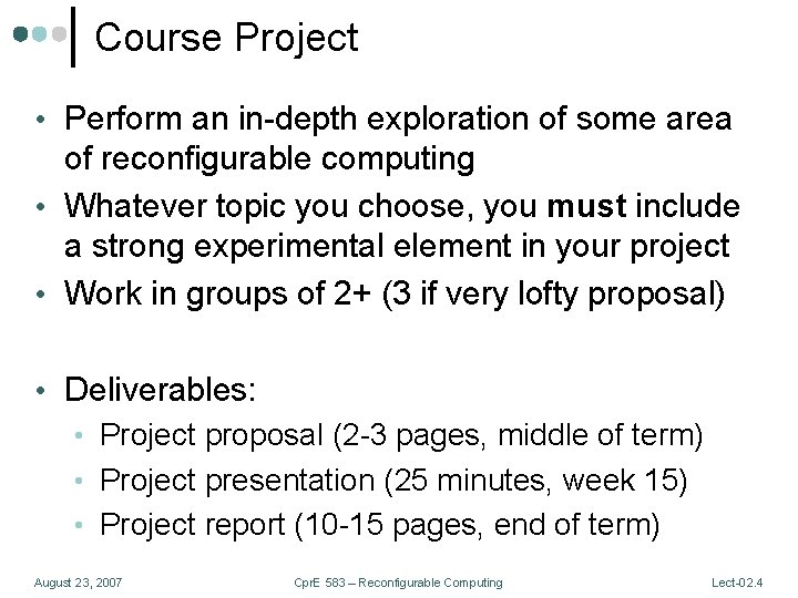 Course Project • Perform an in-depth exploration of some area of reconfigurable computing •