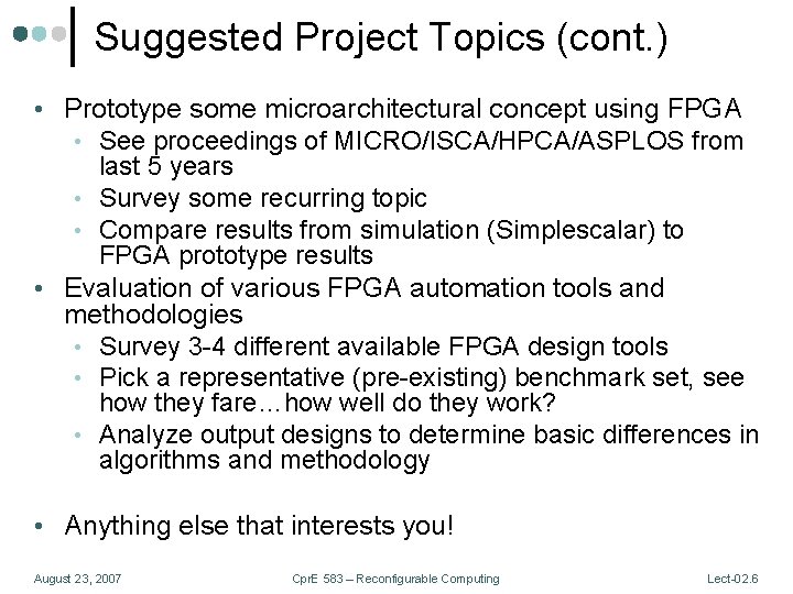 Suggested Project Topics (cont. ) • Prototype some microarchitectural concept using FPGA • See