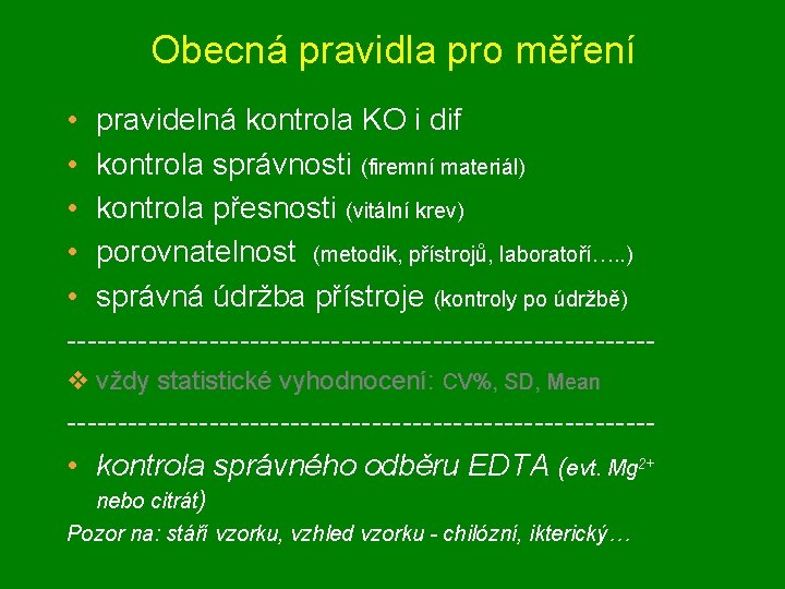 Obecná pravidla pro měření • pravidelná kontrola KO i dif • kontrola správnosti (firemní