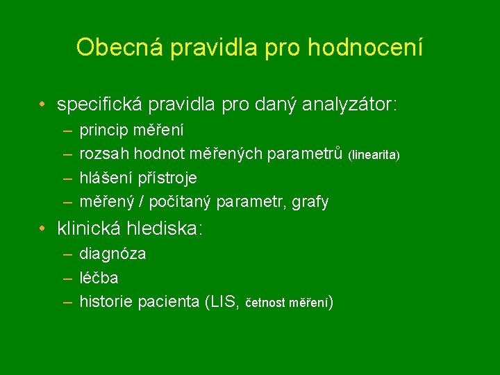 Obecná pravidla pro hodnocení • specifická pravidla pro daný analyzátor: – – princip měření