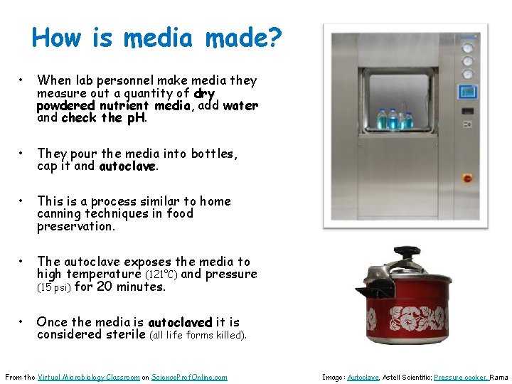 How is media made? • When lab personnel make media they measure out a