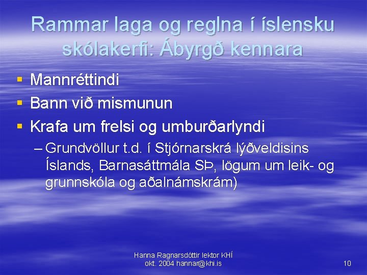 Rammar laga og reglna í íslensku skólakerfi: Ábyrgð kennara § § § Mannréttindi Bann