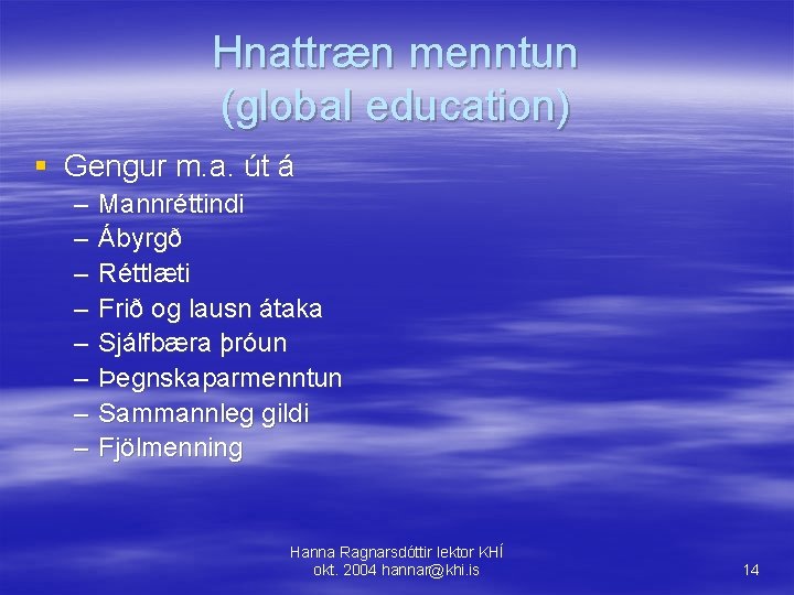 Hnattræn menntun (global education) § Gengur m. a. út á – – – –