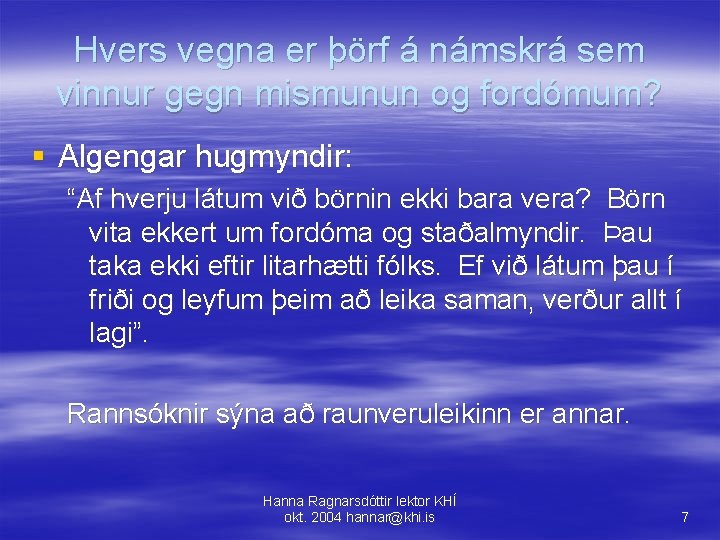 Hvers vegna er þörf á námskrá sem vinnur gegn mismunun og fordómum? § Algengar