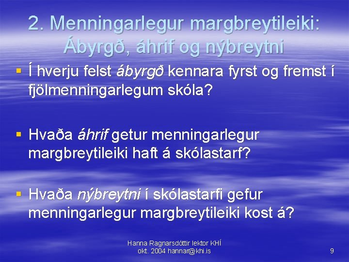 2. Menningarlegur margbreytileiki: Ábyrgð, áhrif og nýbreytni § Í hverju felst ábyrgð kennara fyrst