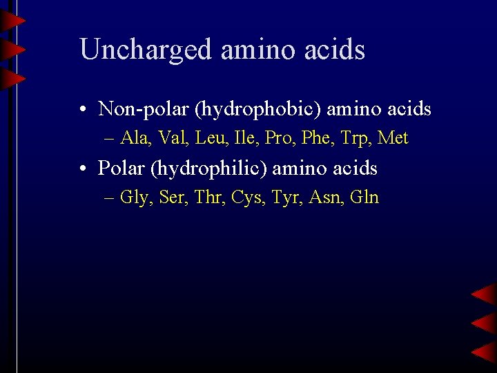 Uncharged amino acids • Non-polar (hydrophobic) amino acids – Ala, Val, Leu, Ile, Pro,