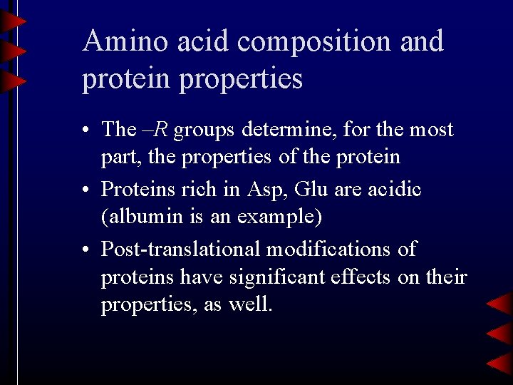 Amino acid composition and protein properties • The –R groups determine, for the most