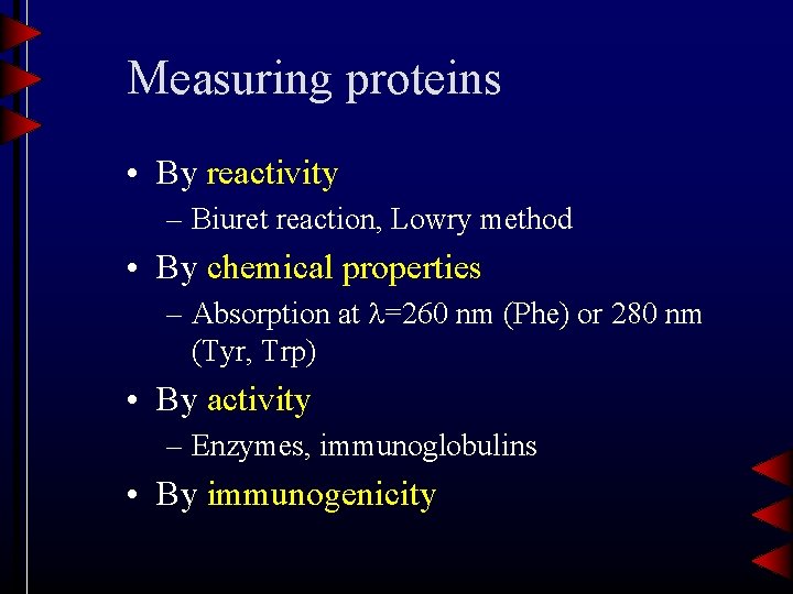 Measuring proteins • By reactivity – Biuret reaction, Lowry method • By chemical properties