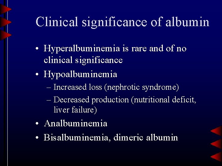 Clinical significance of albumin • Hyperalbuminemia is rare and of no clinical significance •