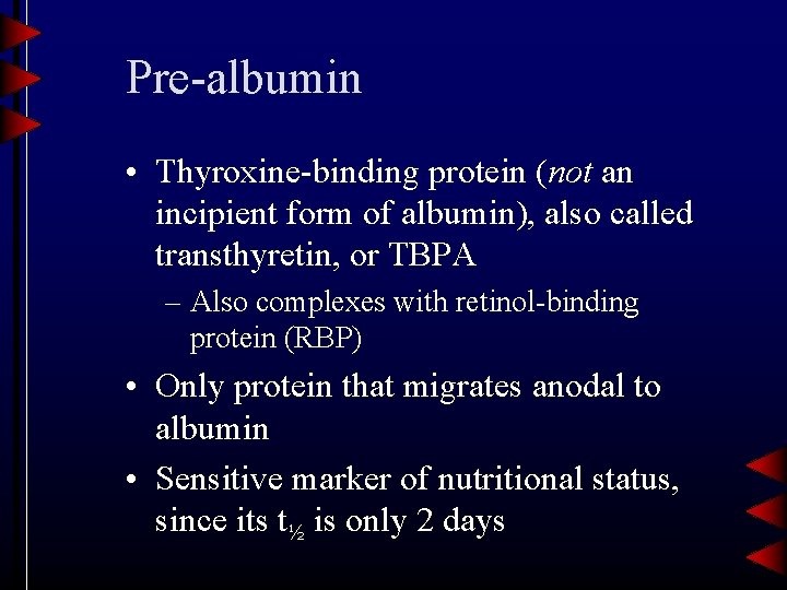 Pre-albumin • Thyroxine-binding protein (not an incipient form of albumin), also called transthyretin, or