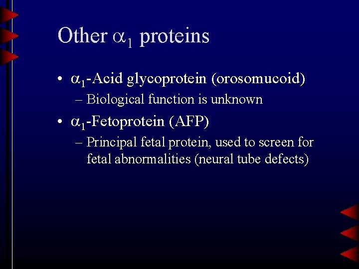 Other 1 proteins • 1 -Acid glycoprotein (orosomucoid) – Biological function is unknown •