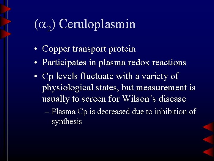 ( 2) Ceruloplasmin • Copper transport protein • Participates in plasma redox reactions •