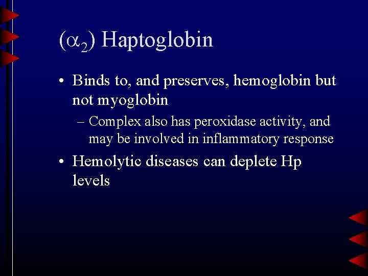 ( 2) Haptoglobin • Binds to, and preserves, hemoglobin but not myoglobin – Complex