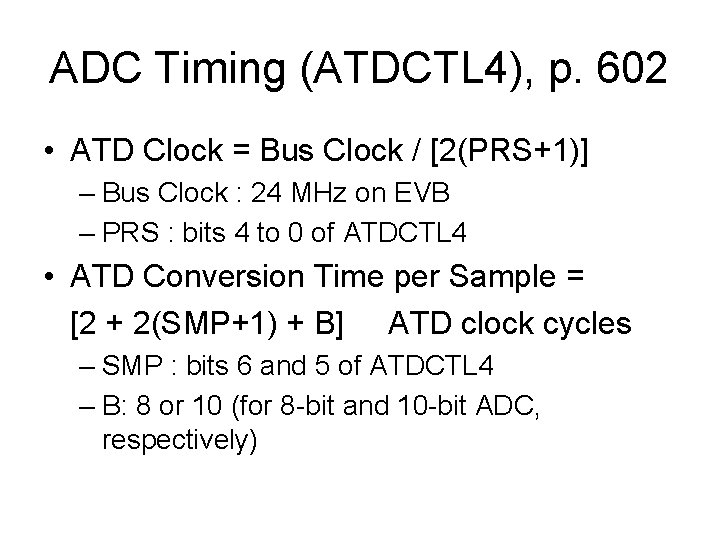 ADC Timing (ATDCTL 4), p. 602 • ATD Clock = Bus Clock / [2(PRS+1)]