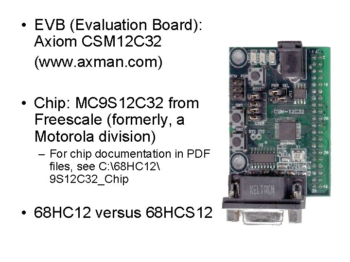  • EVB (Evaluation Board): Axiom CSM 12 C 32 (www. axman. com) •