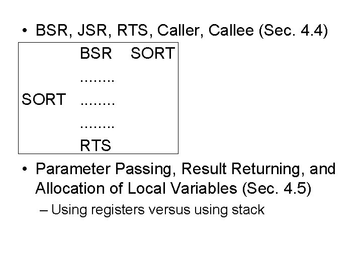  • BSR, JSR, RTS, Caller, Callee (Sec. 4. 4) BSR SORT. . .