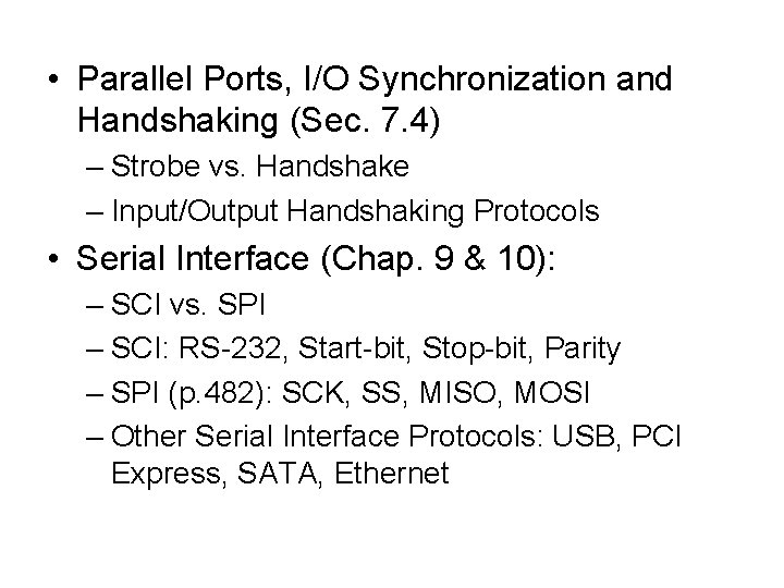  • Parallel Ports, I/O Synchronization and Handshaking (Sec. 7. 4) – Strobe vs.