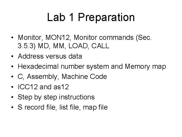 Lab 1 Preparation • Monitor, MON 12, Monitor commands (Sec. 3. 5. 3) MD,
