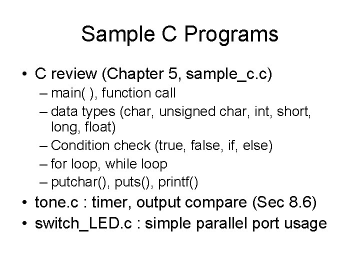 Sample C Programs • C review (Chapter 5, sample_c. c) – main( ), function