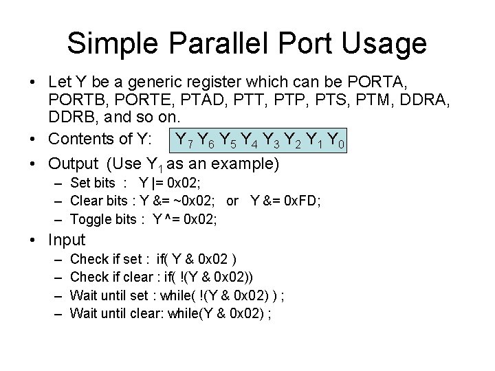 Simple Parallel Port Usage • Let Y be a generic register which can be