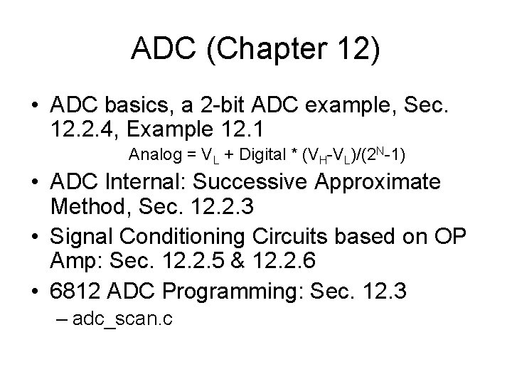 ADC (Chapter 12) • ADC basics, a 2 -bit ADC example, Sec. 12. 2.