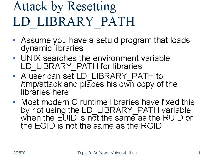 Attack by Resetting LD_LIBRARY_PATH • Assume you have a setuid program that loads dynamic