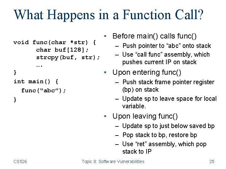 What Happens in a Function Call? void func(char *str) { char buf[128]; strcpy(buf, str);