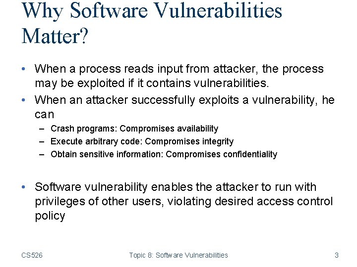 Why Software Vulnerabilities Matter? • When a process reads input from attacker, the process