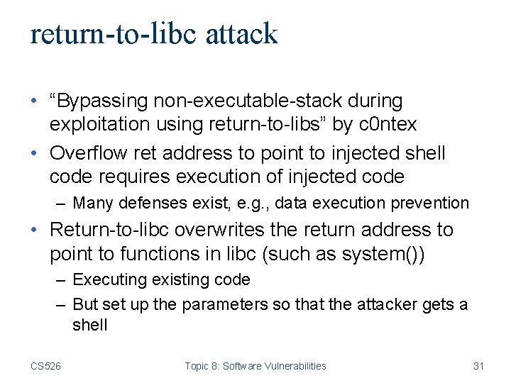 return-to-libc attack • “Bypassing non-executable-stack during exploitation using return-to-libs” by c 0 ntex •