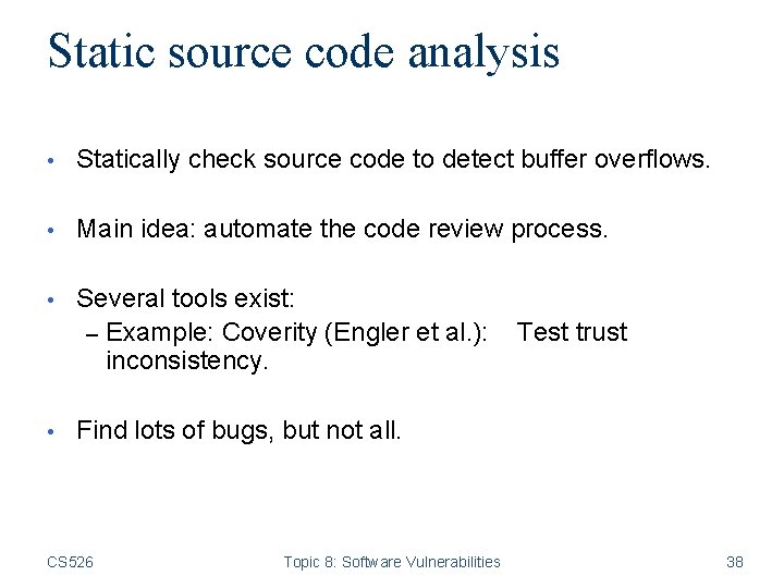 Static source code analysis • Statically check source code to detect buffer overflows. •