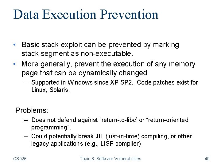 Data Execution Prevention • Basic stack exploit can be prevented by marking stack segment