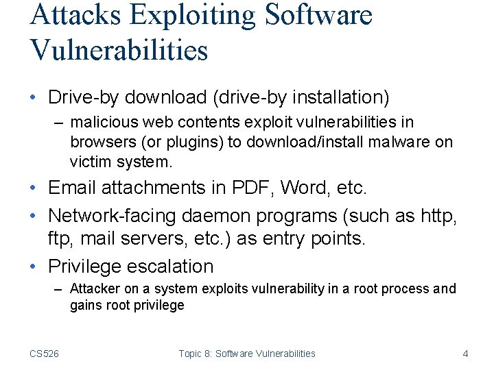 Attacks Exploiting Software Vulnerabilities • Drive-by download (drive-by installation) – malicious web contents exploit