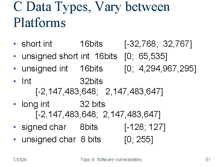 C Data Types, Vary between Platforms • • short int 16 bits [-32, 768;