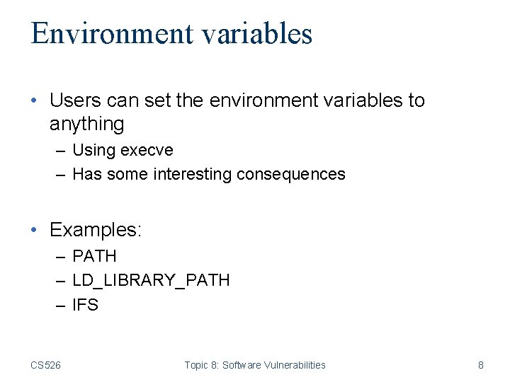 Environment variables • Users can set the environment variables to anything – Using execve